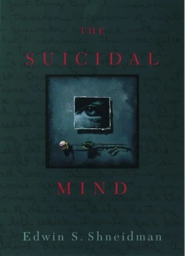 The Suicidal Mind av Edwin S. (Professor of Thanatology Emeritus Professor of Thanatology Emeritus University of California Los Angeles) Shneidman
