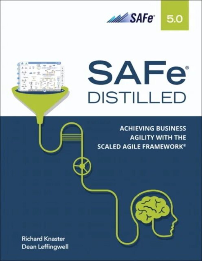 SAFe 5.0 Distilled av Richard Knaster, Dean Leffingwiell