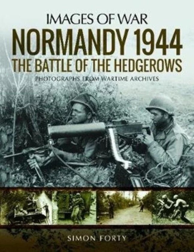 Normandy 1944: The Battle of the Hedgerows av Simon Forty