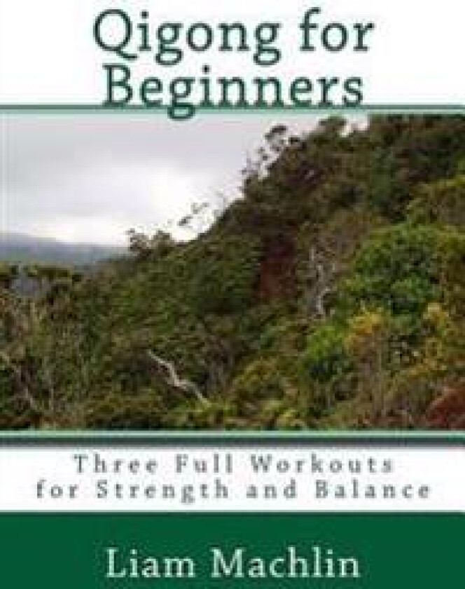 Qigong for Beginners: Three Full Workouts for Strength and Balance