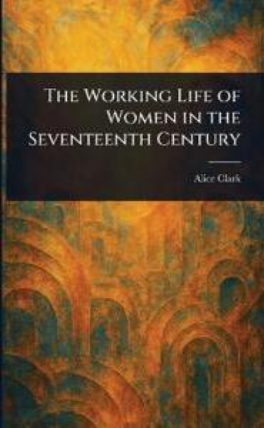 The Working Life of Women in the Seventeenth Century