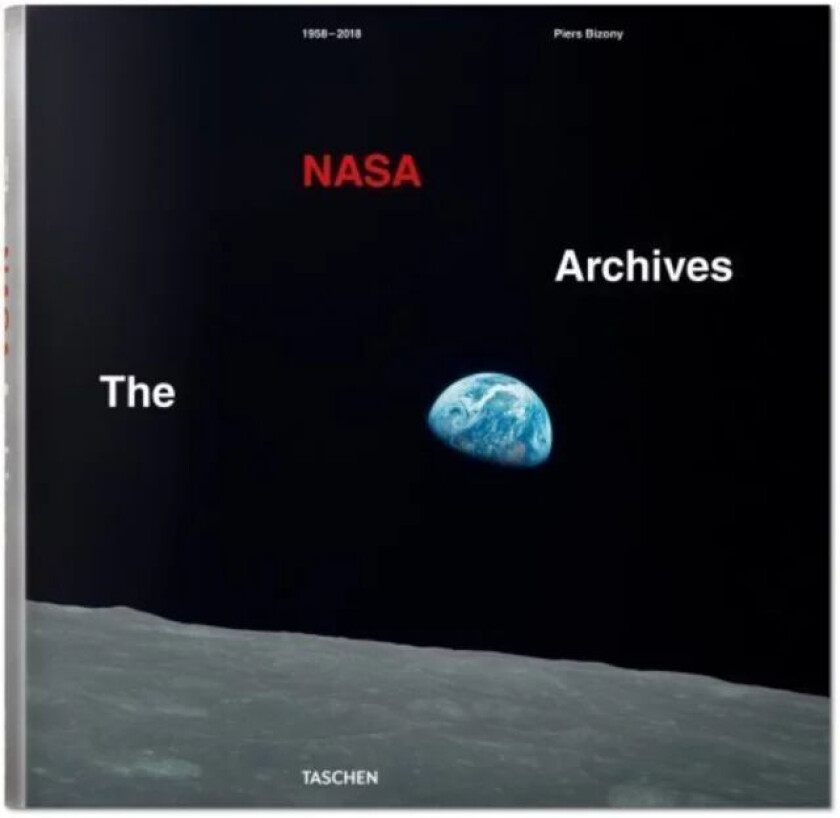 The NASA Archives. 60 Years in Space av Piers Bizony, Andrew Chaikin, Roger Launius