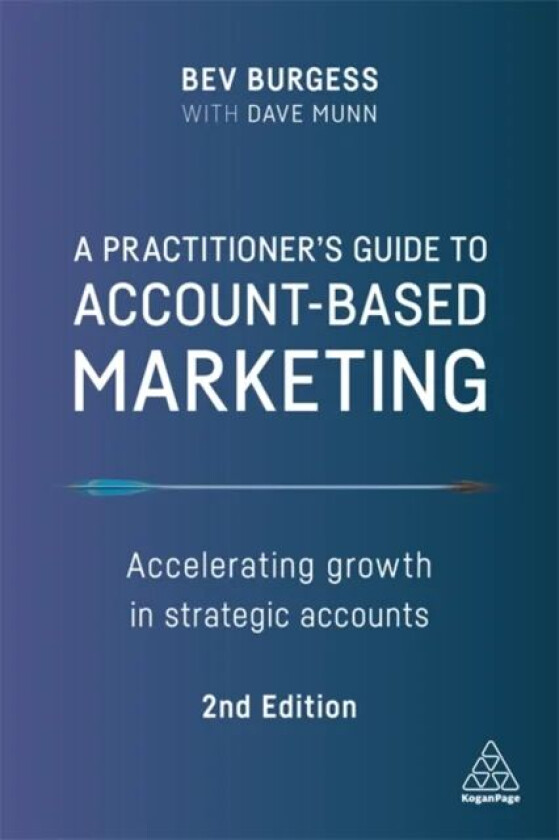 A Practitioner's Guide to Account-Based Marketing av Bev Burgess, Dave Munn