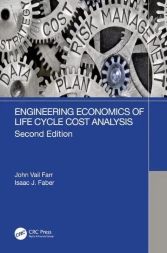 Engineering Economics of Life Cycle Cost Analysis av John Vail (Stevens Institute of Technology Hoboken New Jersey USA) Farr, Isaac J. Faber