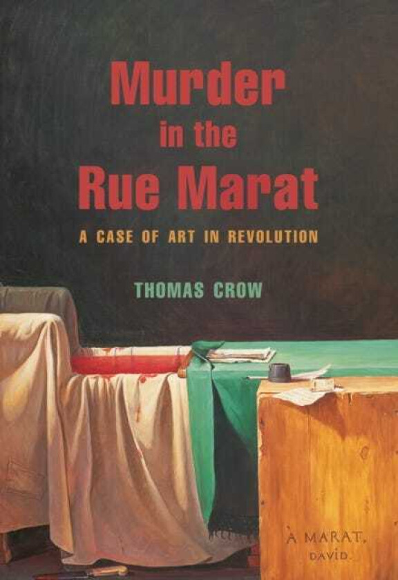 Murder in the Rue Marat A Case of Art in Revolution