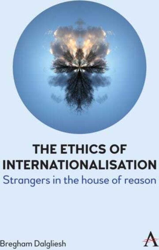 The Ethics of Internationalisation Strangers in the House of Reason
