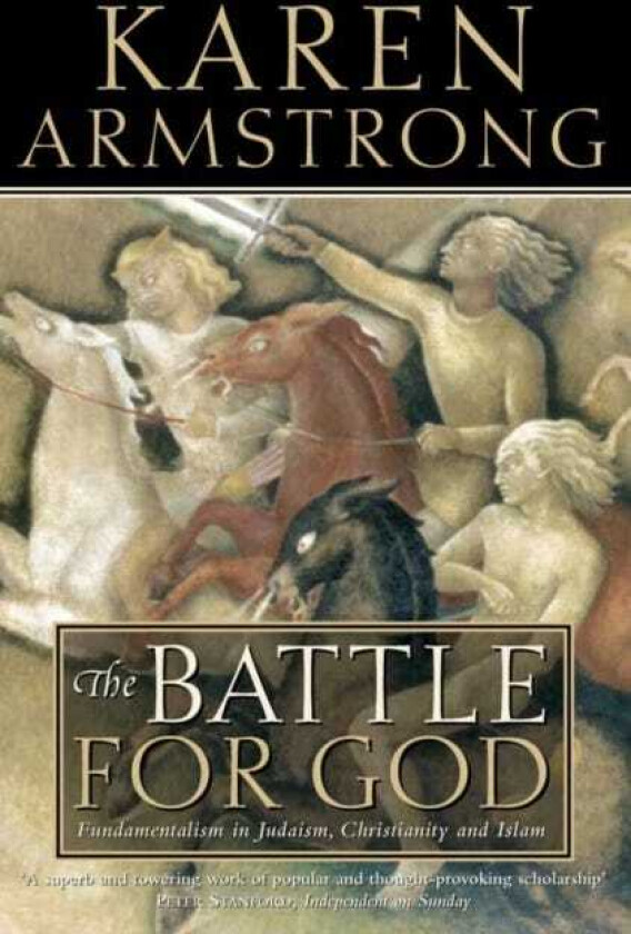 The Battle for God Fundamentalism in Judaism, Christianity and Islam