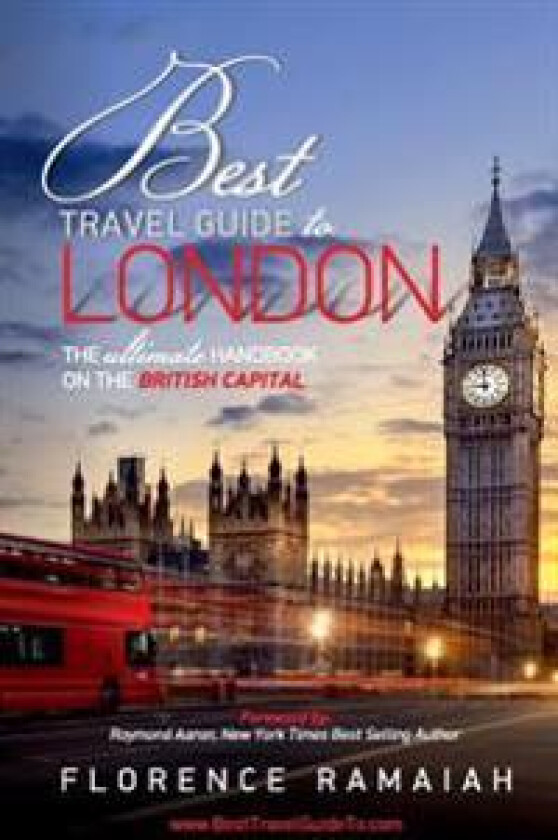 Best Travel Guide to London: The Ultimate Handbook on the British Capital