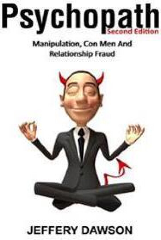 Psychopath: Manipulation, Con Men and Relationship Fraud