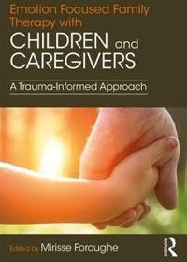 Emotion Focused Family Therapy with Children and Caregivers