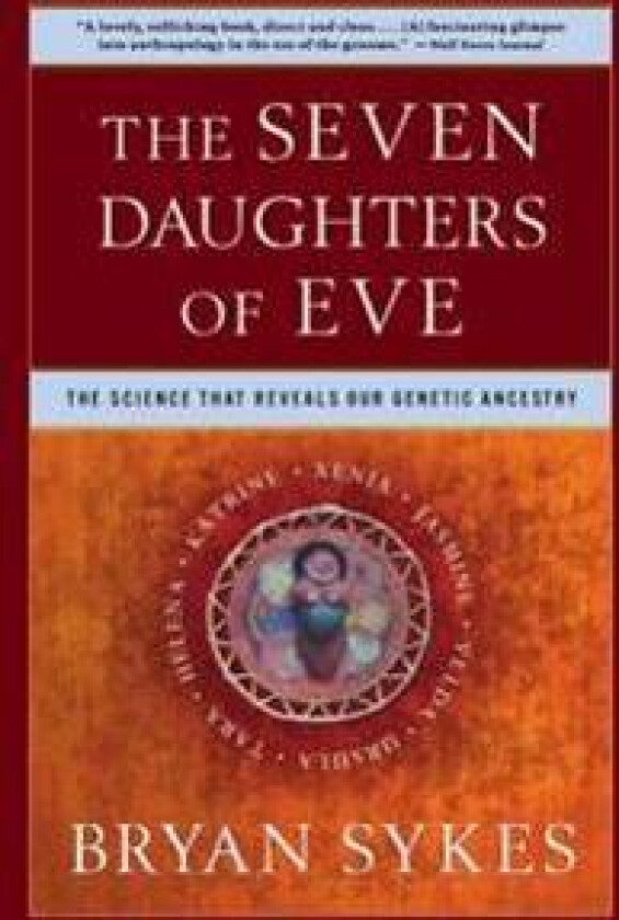The Seven Daughters of Eve: The Science That Reveals Our Genetic Ancestry