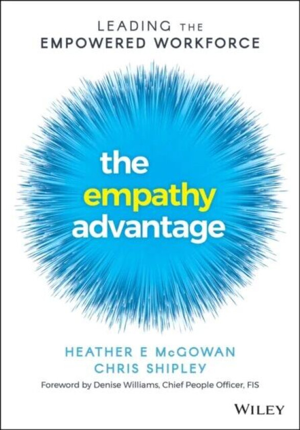 The Empathy Advantage av Heather E. McGowan, Chris Shipley