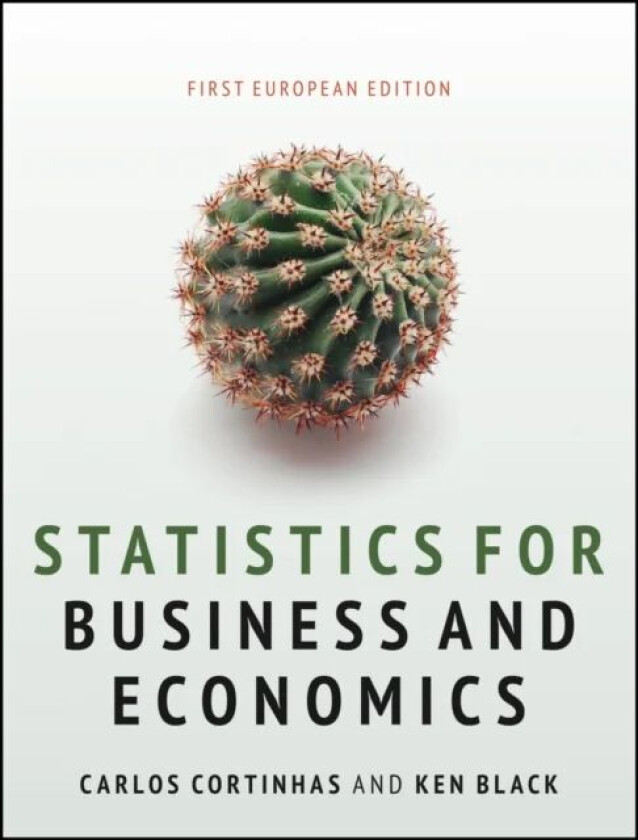 Statistics for Business and Economics av Carlos (University of Exeter UK) Cortinhas, Ken (University of Houston TX USA) Black