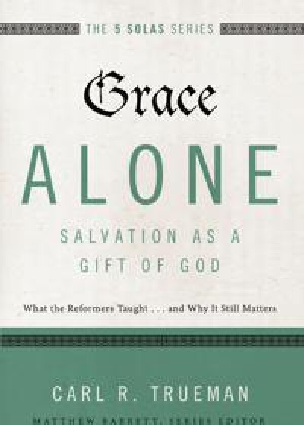 Grace Alone---Salvation as a Gift of God