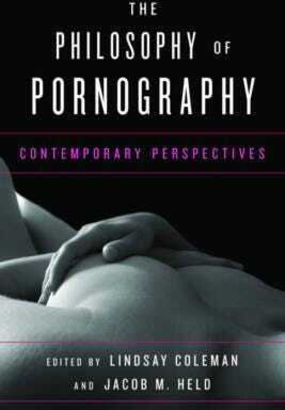 The Philosophy of Pornography Contemporary Perspectives