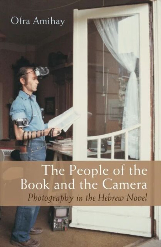 The People of the Book and the Camera av Ofra Amihay