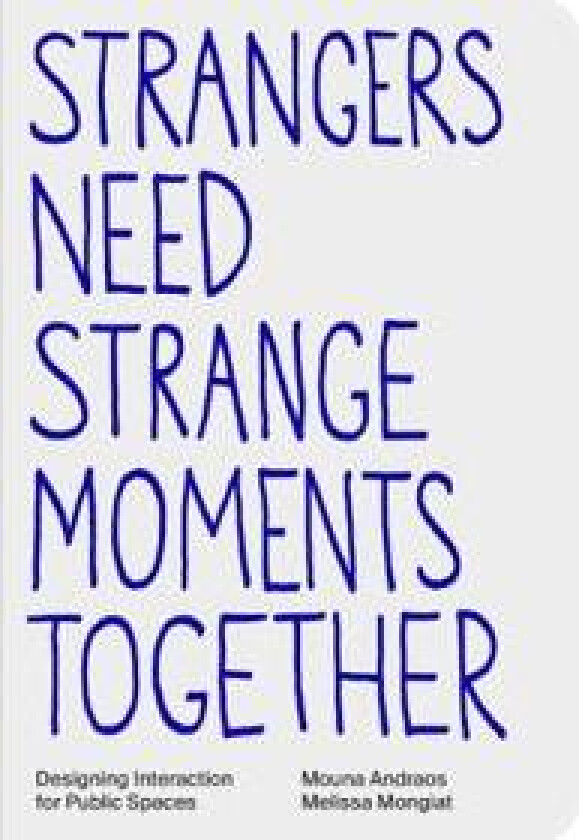 Strangers Need Strange Moments Together