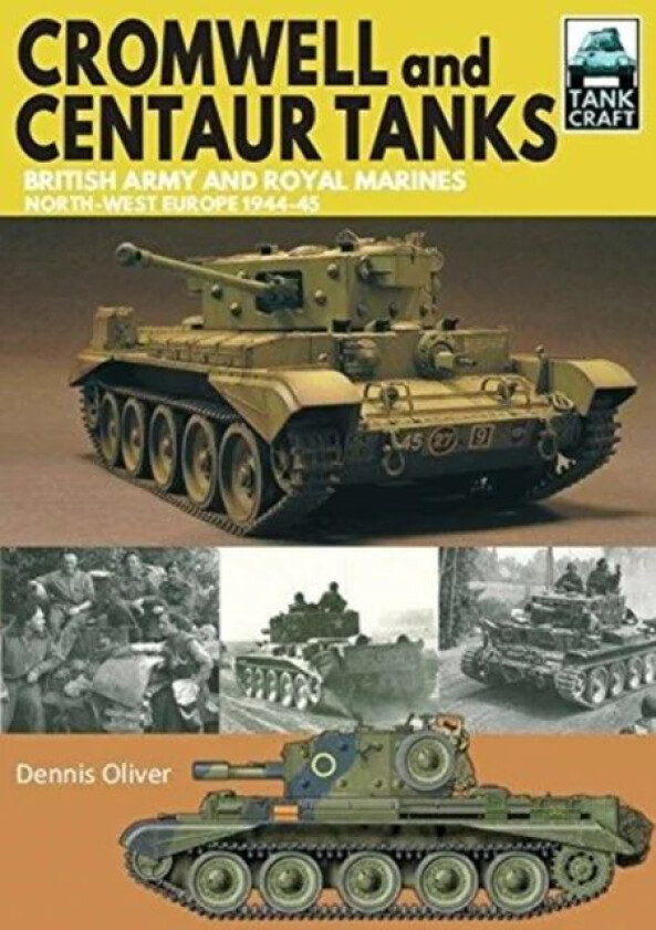 Cromwell and Centaur Tanks av Oliver Dennis