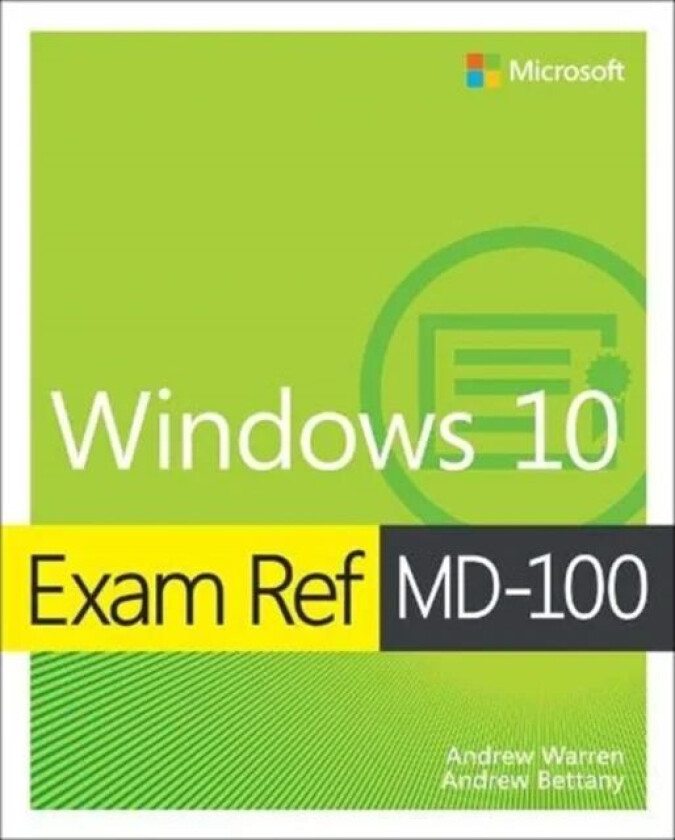 Exam Ref MD-100 Windows 10 av Andrew Warren, Andrew Bettany