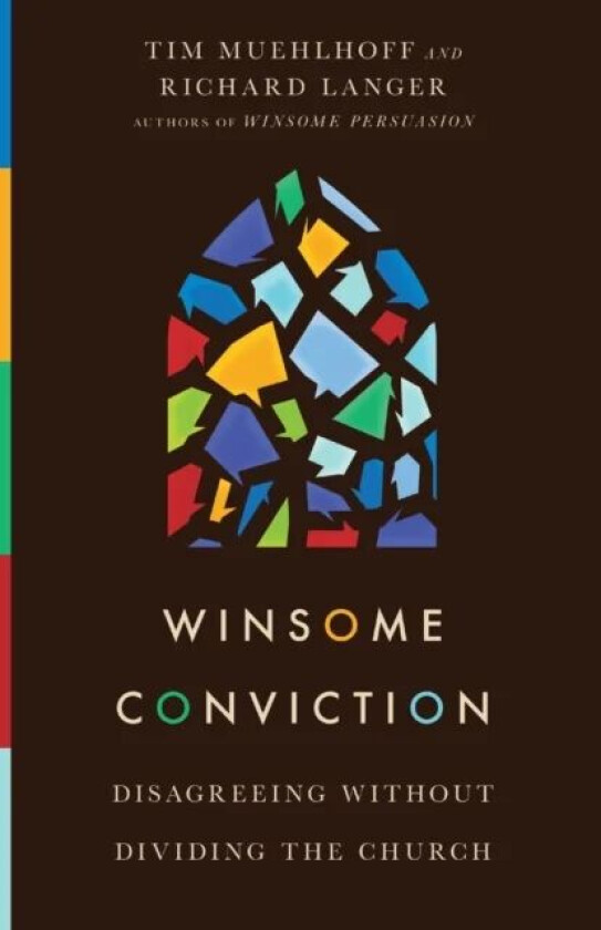 Winsome Conviction - Disagreeing Without Dividing the Church av Tim Muehlhoff, Richard Langer