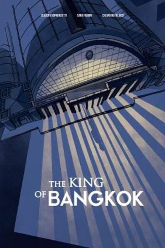 The King of Bangkok av Claudio Sopranzetti, Sara Fabbri, Chiara Natalucci