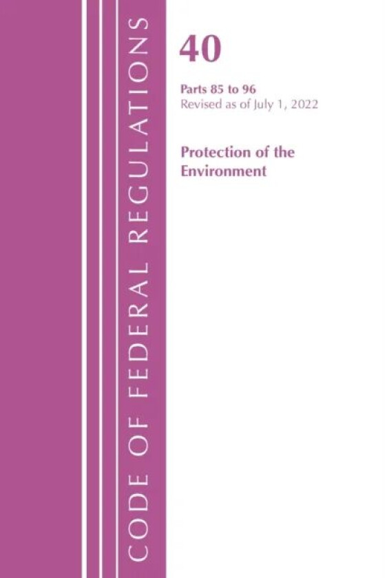 Code of Federal Regulations, Title 40 Protection of the Environment 87-95, Revised as of July 1, 202 av Office Of The Federal Register (U.S.)