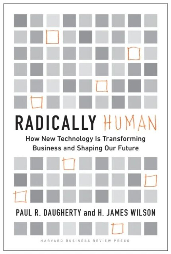 Radically Human av Paul Daugherty, H. James Wilson