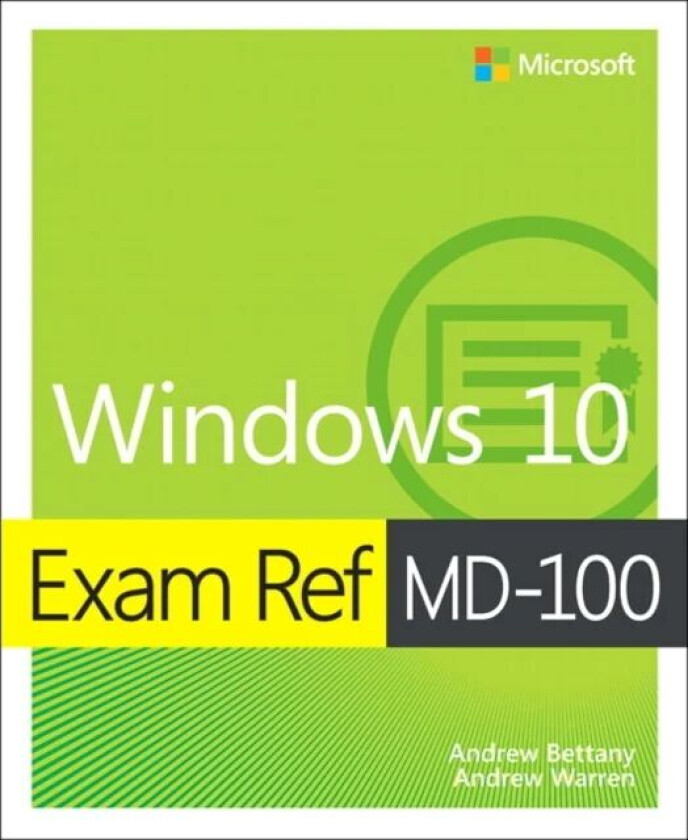 Exam Ref MD-100 Windows 10 av Andrew Bettany, Andrew Warren