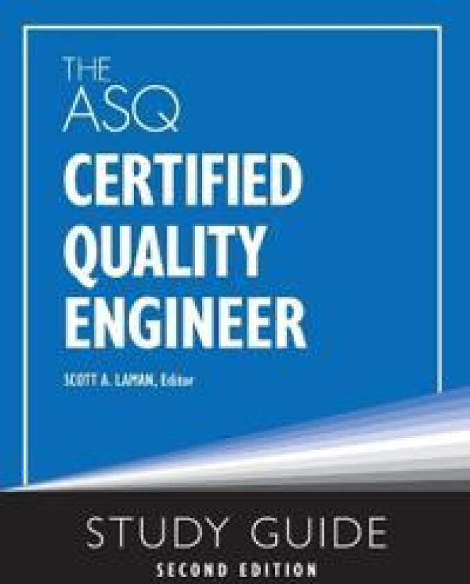 The ASQ Certified Quality Engineer Study Guide, Second Edition
