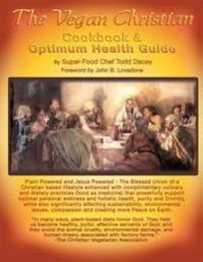 The Vegan Christian Cookbook & Optimum Health Guide: Plant Powered and Jesus Powered the Blessed Union