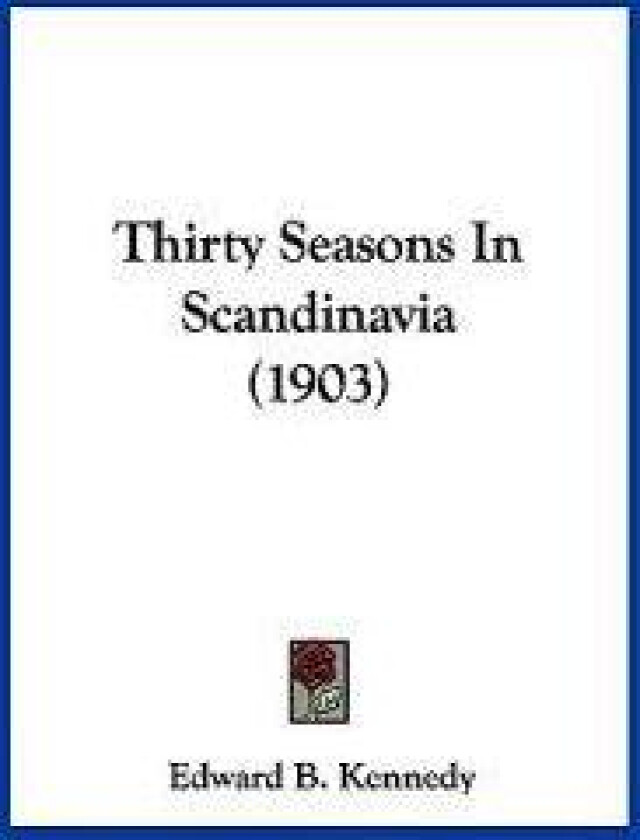 Thirty Seasons In Scandinavia (1903)