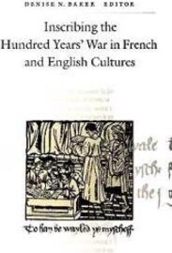 Inscribing the Hundred Years' War in French and English Cultures