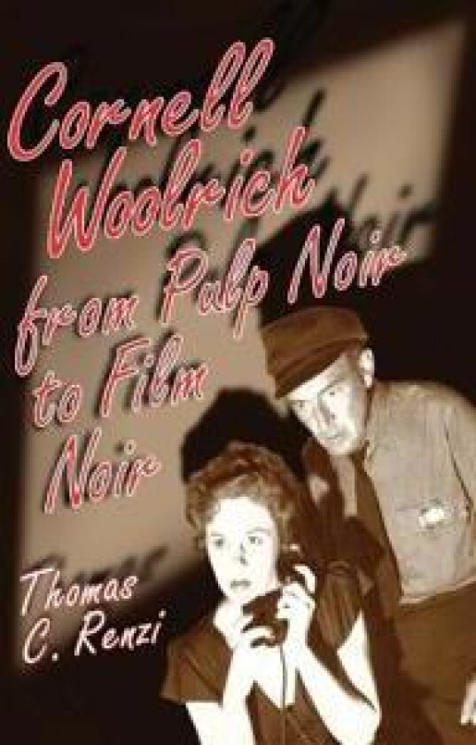 Cornell Woolrich from Pulp Noir to Film Noir