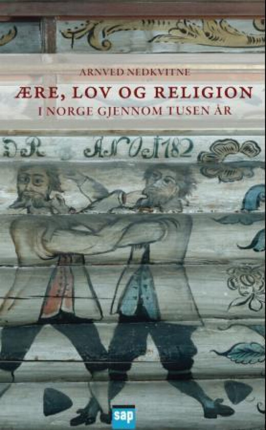 Ære, lov og religion i Norge gjennom tusen år av Arnved Nedkvitne