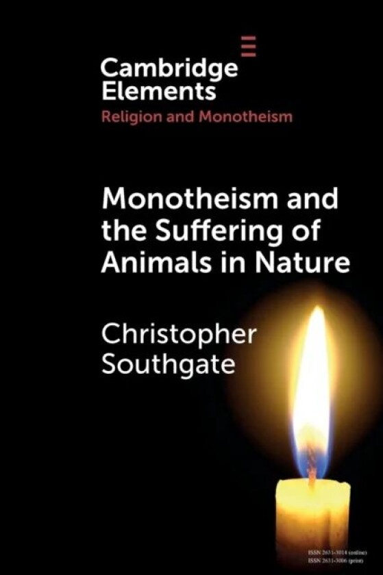 Monotheism and the Suffering of Animals in Nature av Christopher (University of Exeter) Southgate