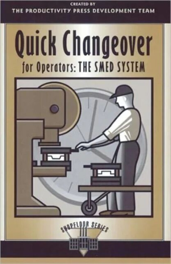 Quick Changeover for Operators av Shigeo Shingo