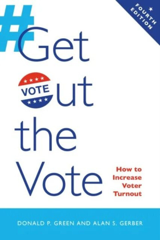 Get Out the Vote av Donald P. Green, Alan S. Gerber