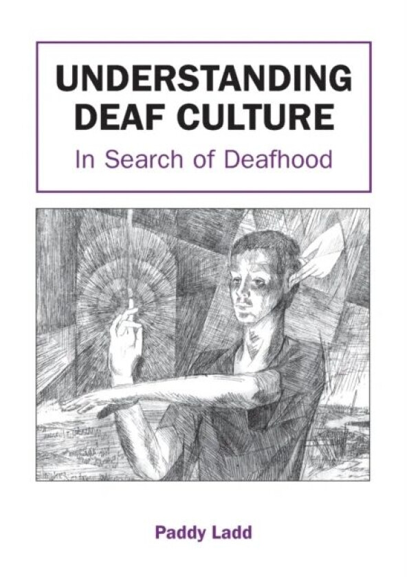 Understanding Deaf Culture av Paddy Ladd