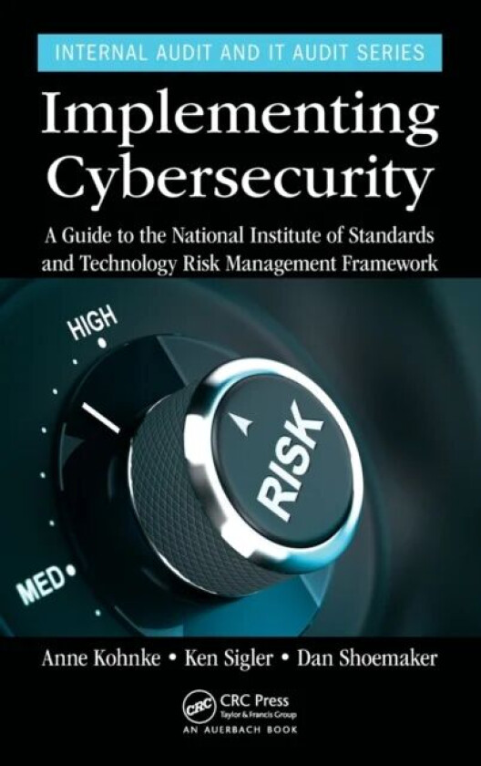 Implementing Cybersecurity av Anne (Lawrence Technological University Southfield Michigan USA) Kohnke, Ken (Oakland Community College Auburn Hills Mic