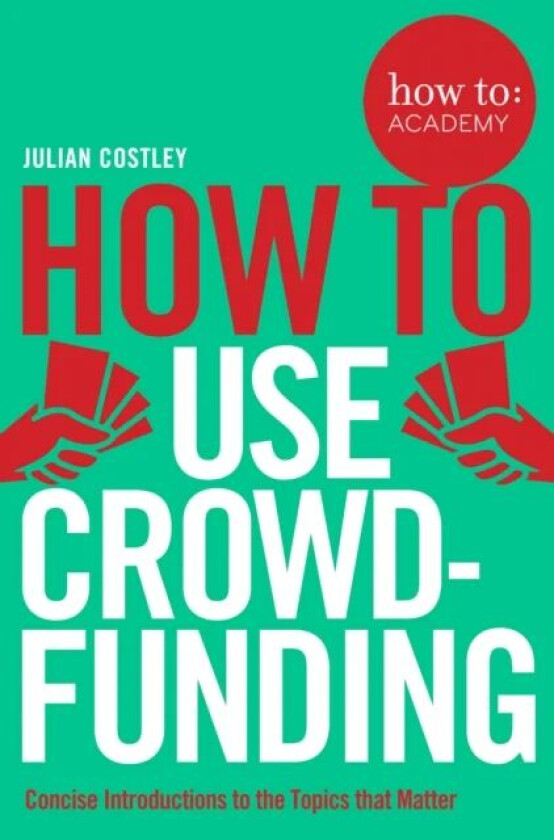 How To Use Crowdfunding : 8 av Julian Costley