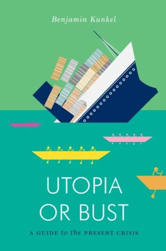 Utopia or Bust av Benjamin Kunkel