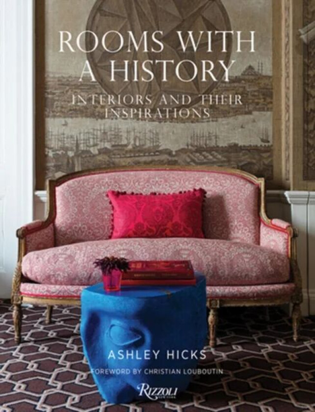 Rooms with History av Ashley Hicks, Christian Louboutin
