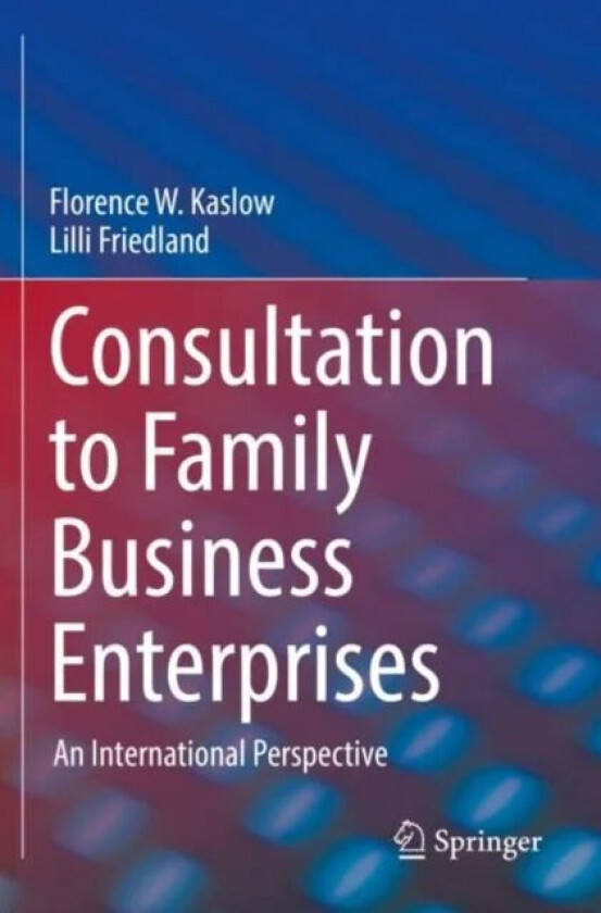Consultation to Family Business Enterprises av Florence W. Kaslow, Lilli Friedland