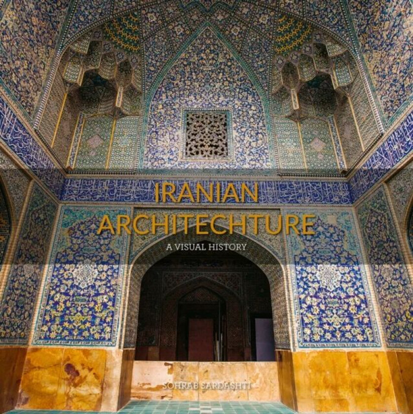 Iranian Architecture av Sohrab Sardashti