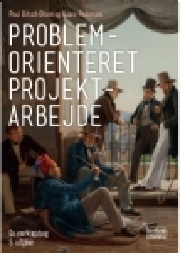 Problemorienteret projektarbejde | Poul Bitsch Olsen, Kaare Pedersen | Språk: Dansk