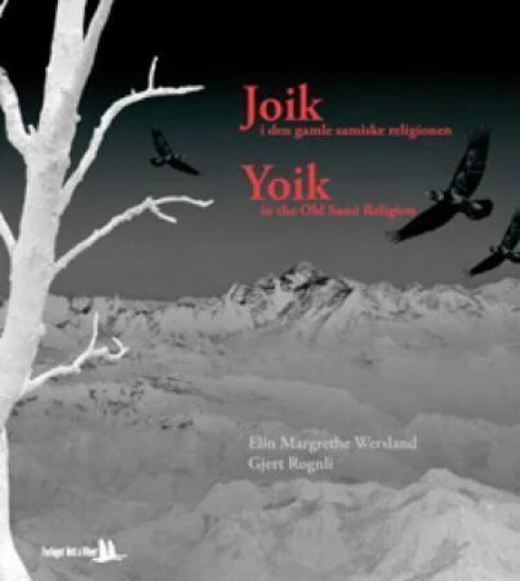 Joik i den gamle samiske religionen = Yoik in the old sami religion av Elin Margrethe Wersland