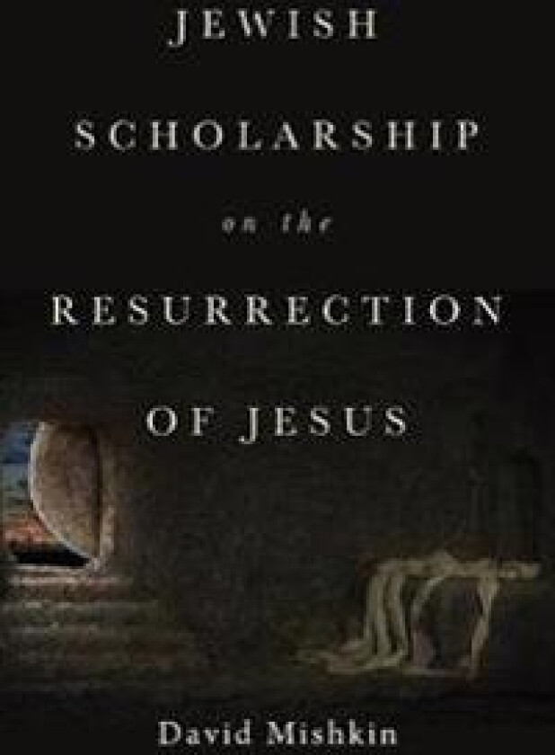 Jewish Scholarship on the Resurrection of Jesus