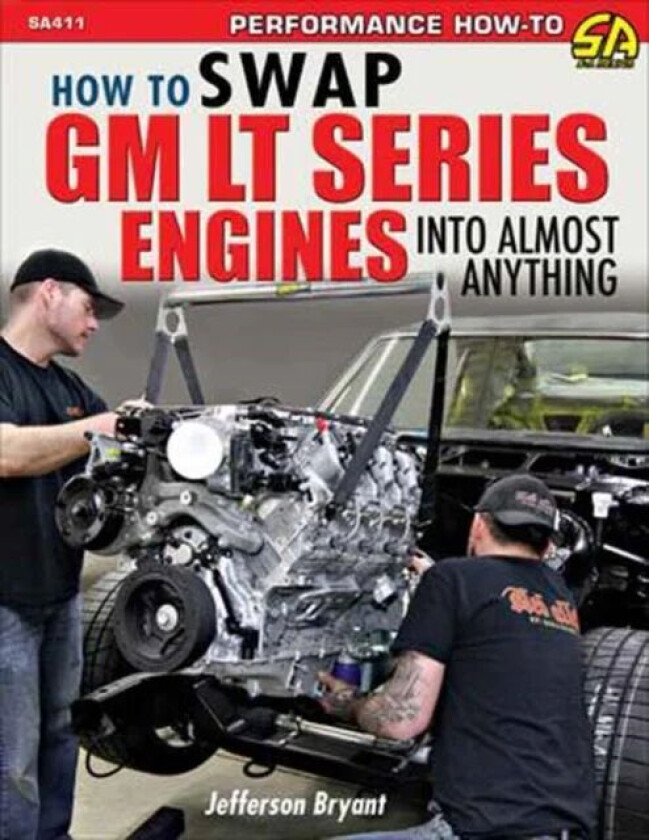 How to Swap GM LT-Series Engines into Almost Anything av Jefferson Bryant