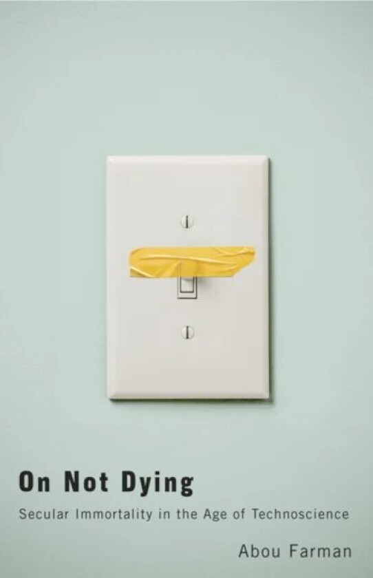 On Not Dying av Abou Farman