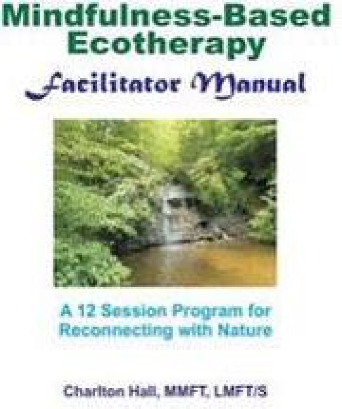 Facilitator Manual for Mindfulness-Based Ecotherapy